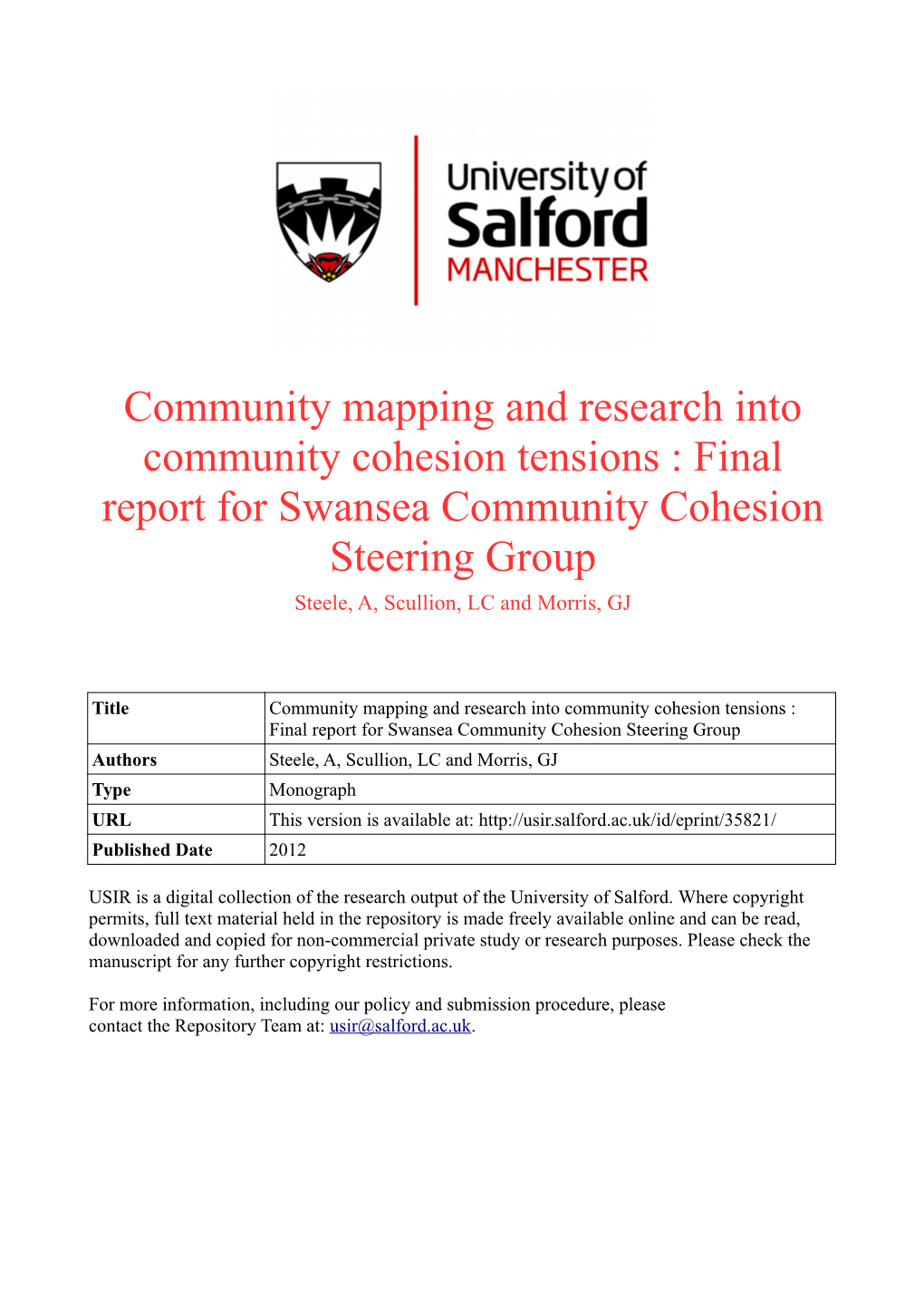 Community Mapping and Research Into Community Cohesion Tensions : Final Report for Swansea Community Cohesion Steering Group Steele, A, Scullion, LC and Morris, GJ