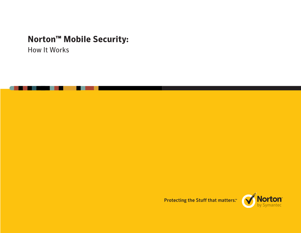 Norton™ Mobile Security: How It Works Norton Mobile Features I SMS-Based Anti-Theft Commands I 13 14 15 16