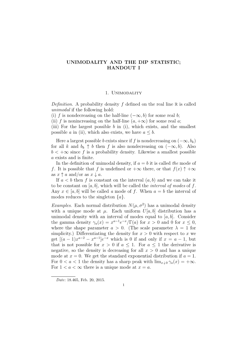 UNIMODALITY and the DIP STATISTIC; HANDOUT I 1. Unimodality Definition. a Probability Density F Defined on the Real Line R Is C