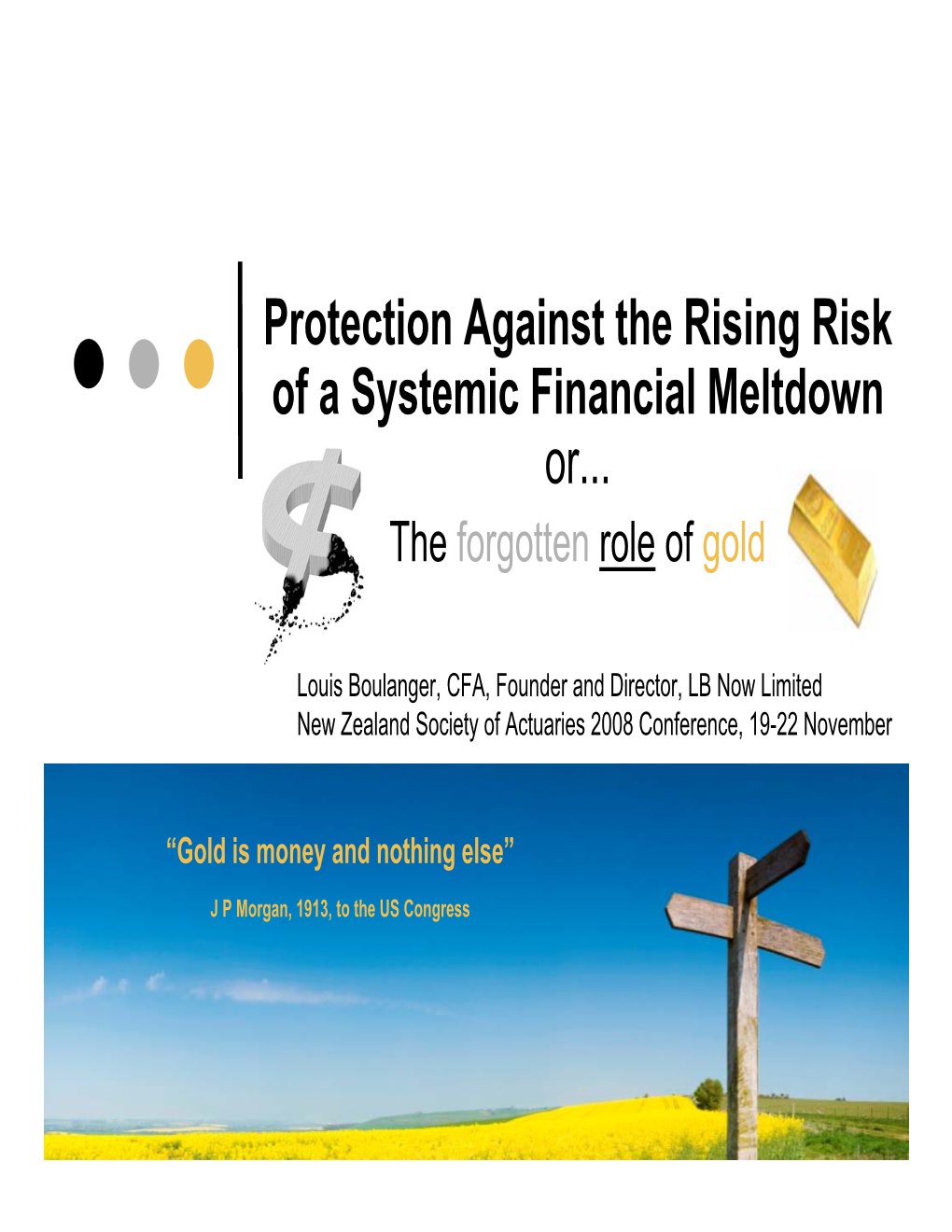 Protection Against the Rising Risk of a Systemic Financial Meltdown Or... a the Forgotten Role of Gold