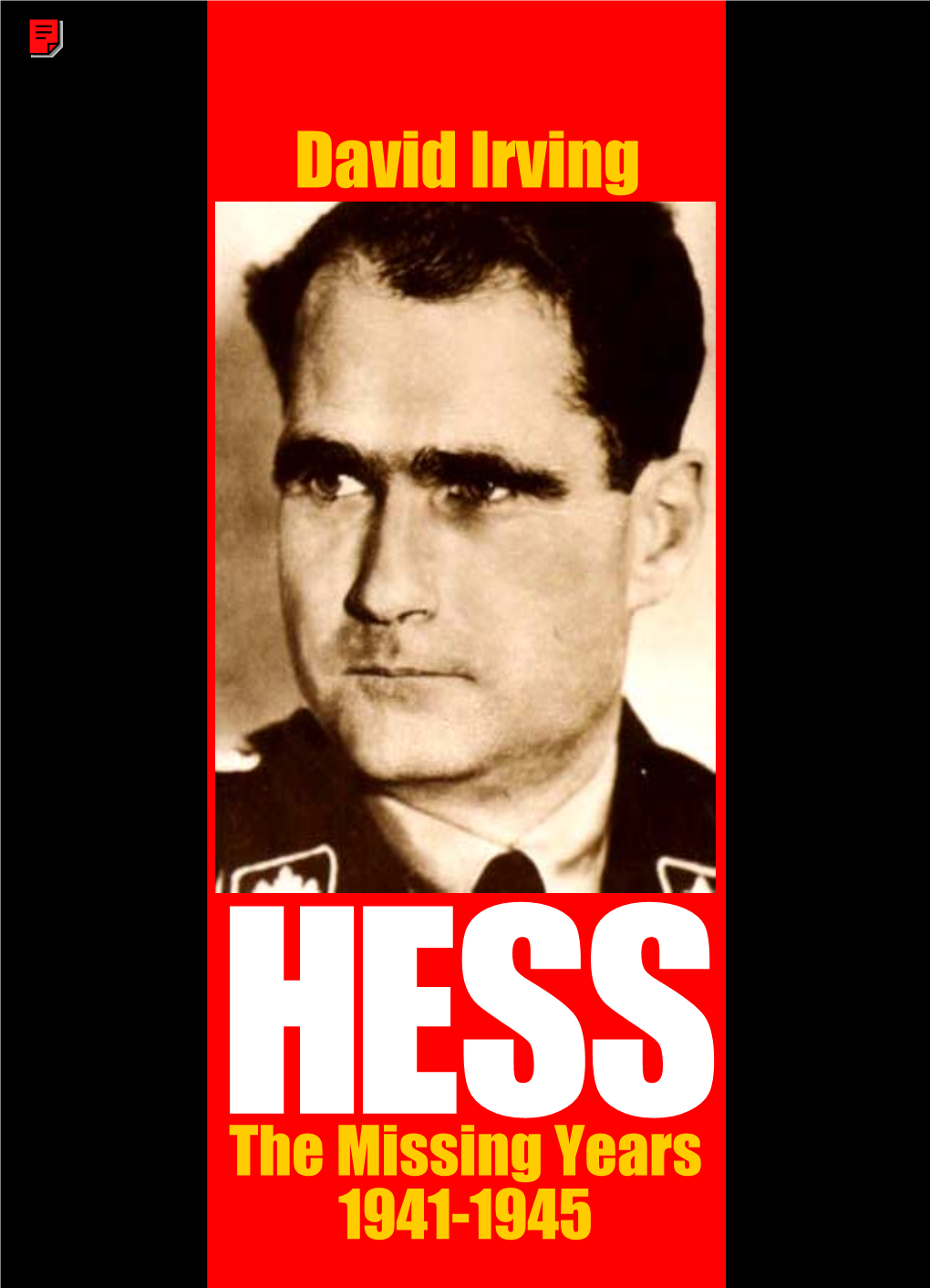 HESS the Missing Years 1941-1945 Copyright ©  by David Irving Electronic Version Copyright ©  by Parforce U.K