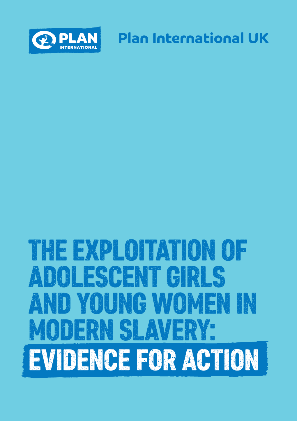 THE EXPLOITATION of ADOLESCENT GIRLS and YOUNG WOMEN in MODERN SLAVERY: EVIDENCE for ACTION Introduction