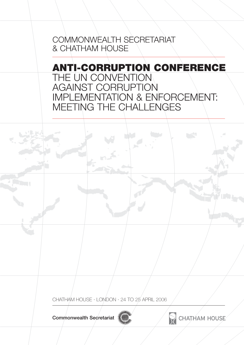 Anti-Corruption Conference the Un Convention Against Corruption Implementation & Enforcement: Meeting the Challenges