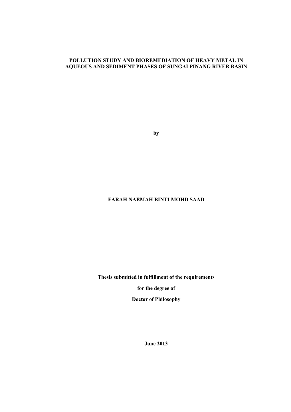 POLLUTION STUDY and BIOREMEDIATION of HEAVY METAL in AQUEOUS and SEDIMENT PHASES of SUNGAI PINANG RIVER BASIN by FARAH NAEMAH BI