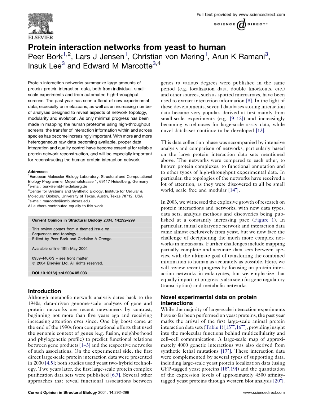 Protein Interaction Networks from Yeast to Human Peer Bork1,2, Lars J Jensen1, Christian Von Mering1, Arun K Ramani3, Insuk Lee3 and Edward M Marcotte3,4