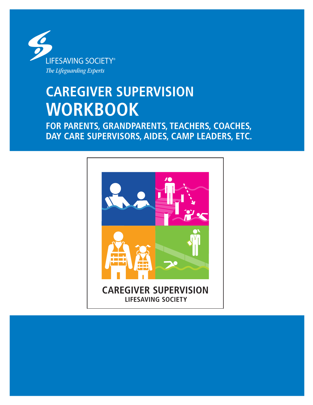 Caregiver Supervision Workbook for Parents, Grandparents, Teachers, Coaches, Day Care Supervisors, Aides, Camp Leaders, Etc