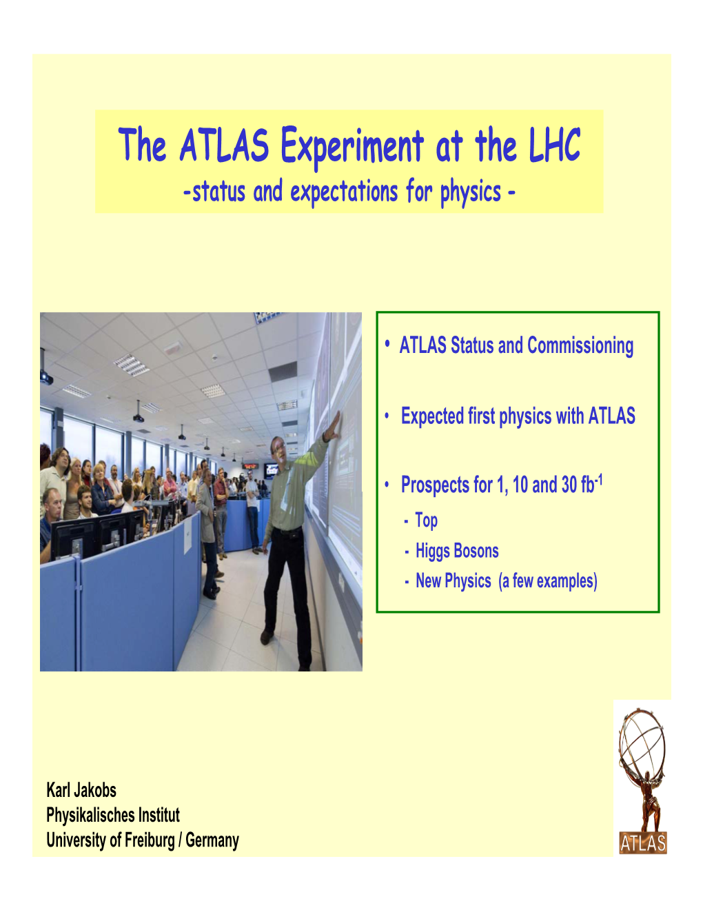 The ATLAS Experiment at the LHC -Status and Expectations for Physics