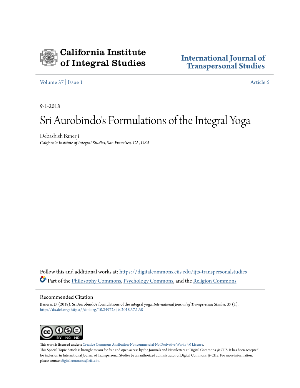 Sri Aurobindo's Formulations of the Integral Yoga Debashish Banerji California Institute of Integral Studies, San Francisco, CA, USA