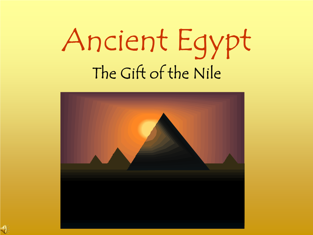 Ancient Egypt the Gift of the Nile Ancient Egypt