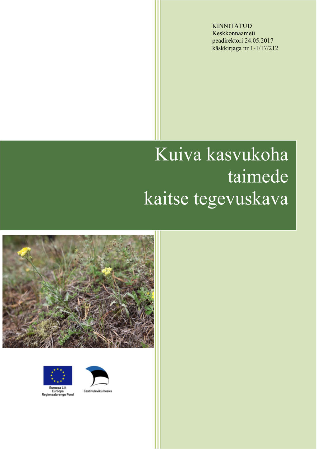 Kuiva Kasvukoha Taimede Kaitse Tegevuskava (Edaspidi Tegevuskava Või Kava) on Koostatud Kaheksa Taime Kohta, Mis Kasvavad Mitmesugustel Kuivadel Kasvukohtadel