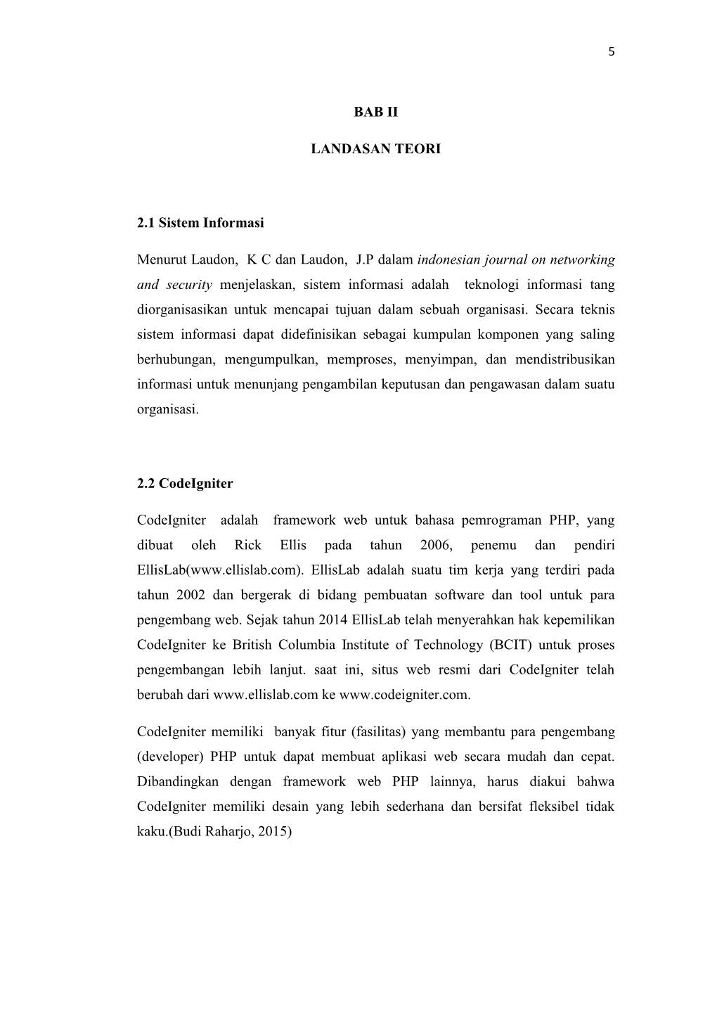 BAB II LANDASAN TEORI 2.1 Sistem Informasi Menurut Laudon, K C Dan