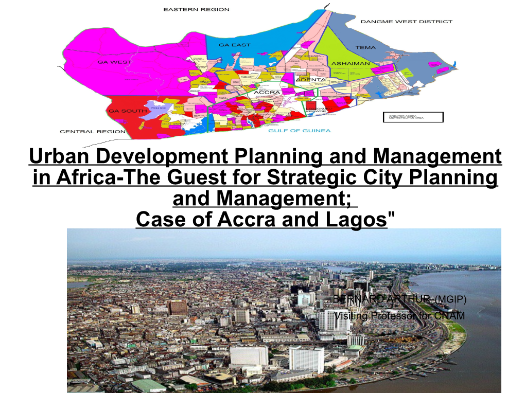 Urban Development Planning and Management in Africa-The Guest for Strategic City Planning and Management; Case of Accra and Lagos"