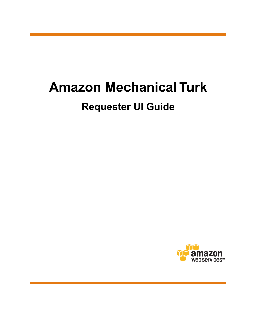 Amazon Mechanical Turk Requester UI Guide Amazon Mechanical Turk Requester UI Guide