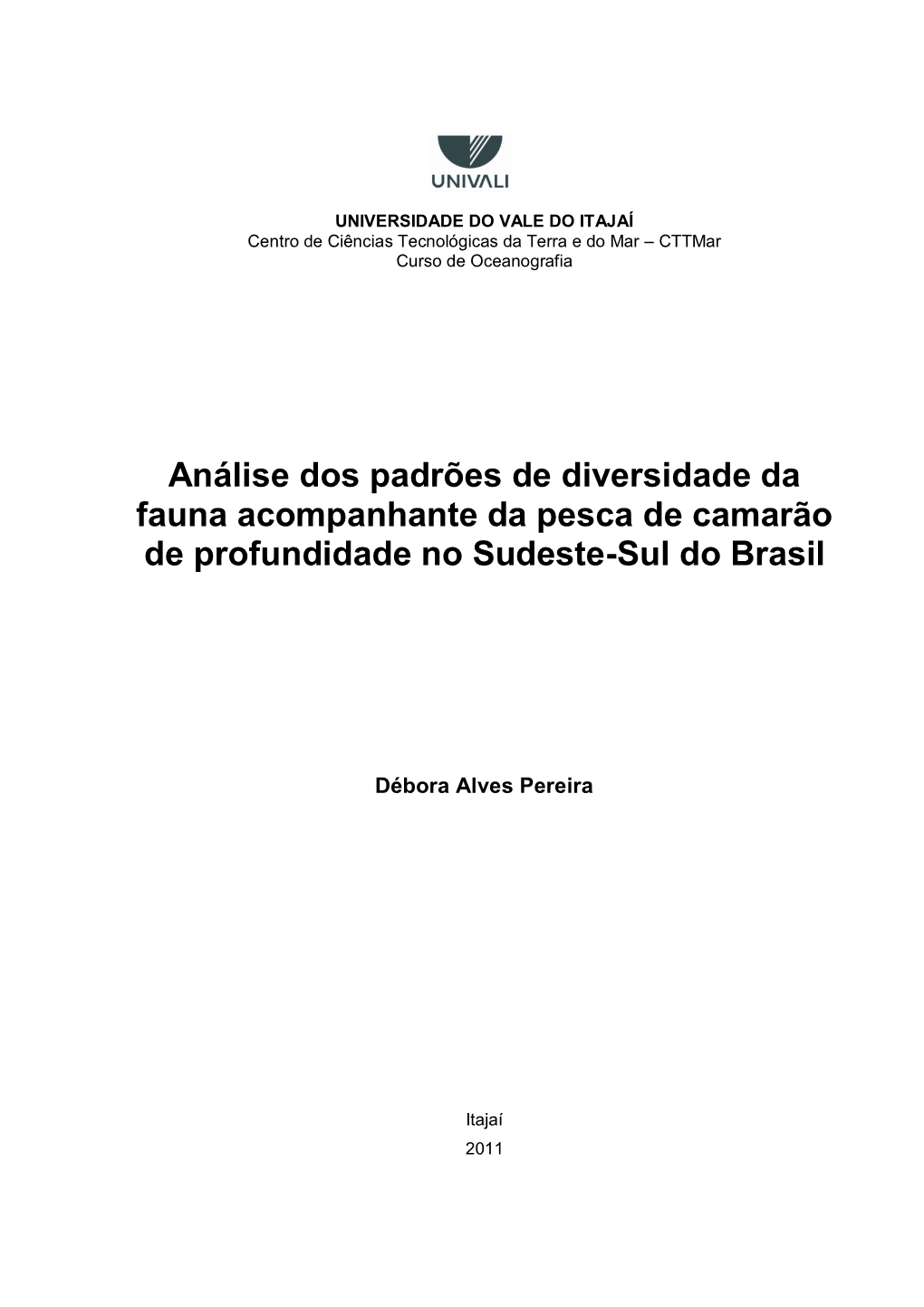 Análise Dos Padrões De Diversidade Da Fauna Acompanhante Da Pesca De Camarão De Profundidade No Sudeste-Sul Do Brasil