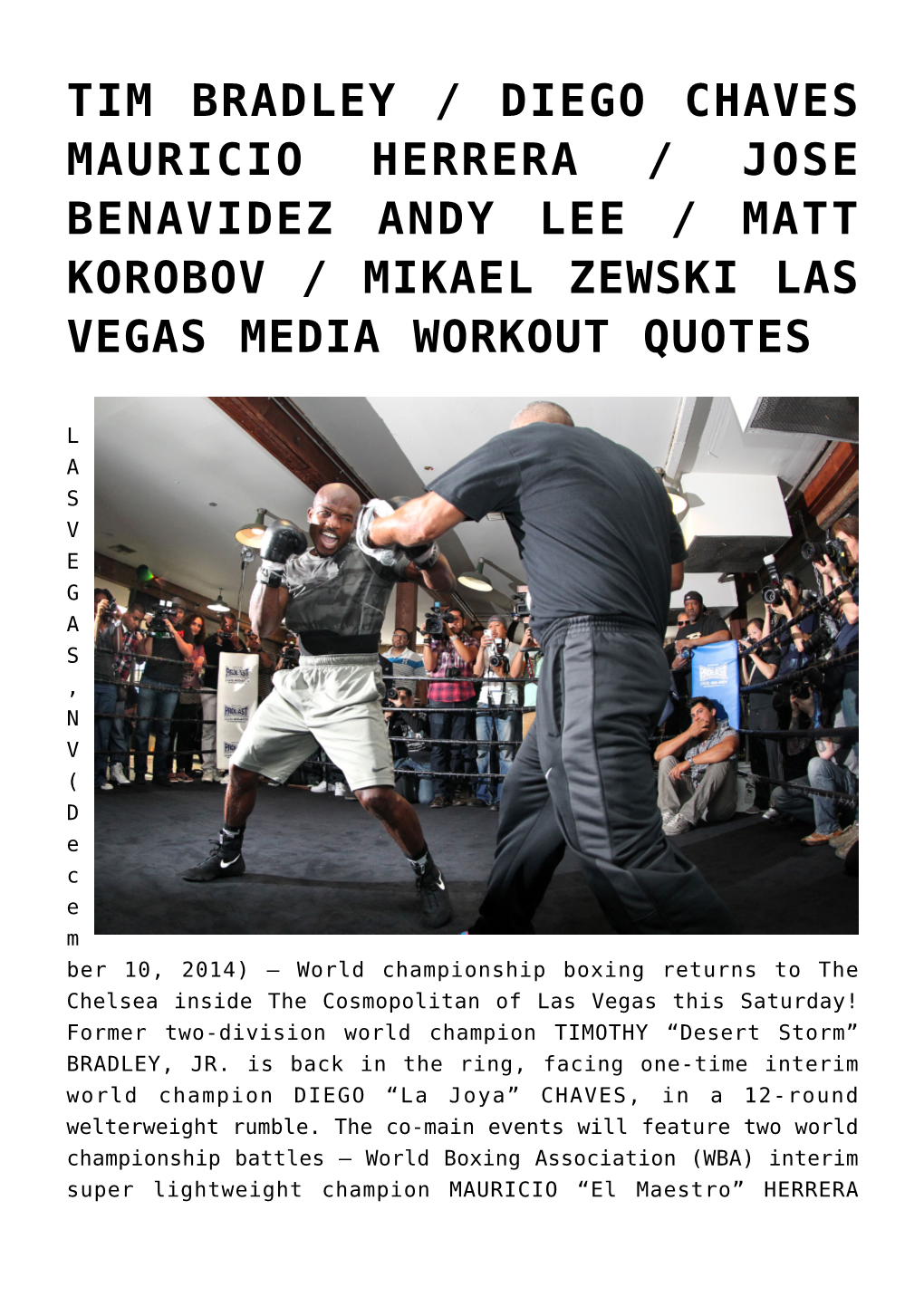 Tim Bradley / Diego Chaves Mauricio Herrera / Jose Benavidez Andy Lee / Matt Korobov / Mikael Zewski Las Vegas Media Workout Quotes