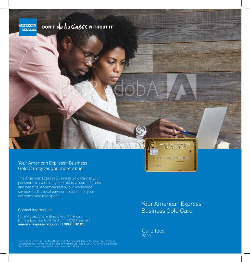 Your American Express Business Gold Card Or the 2020 Fees Visit Americanexpress.Co.Za Or Call 0860 102 191