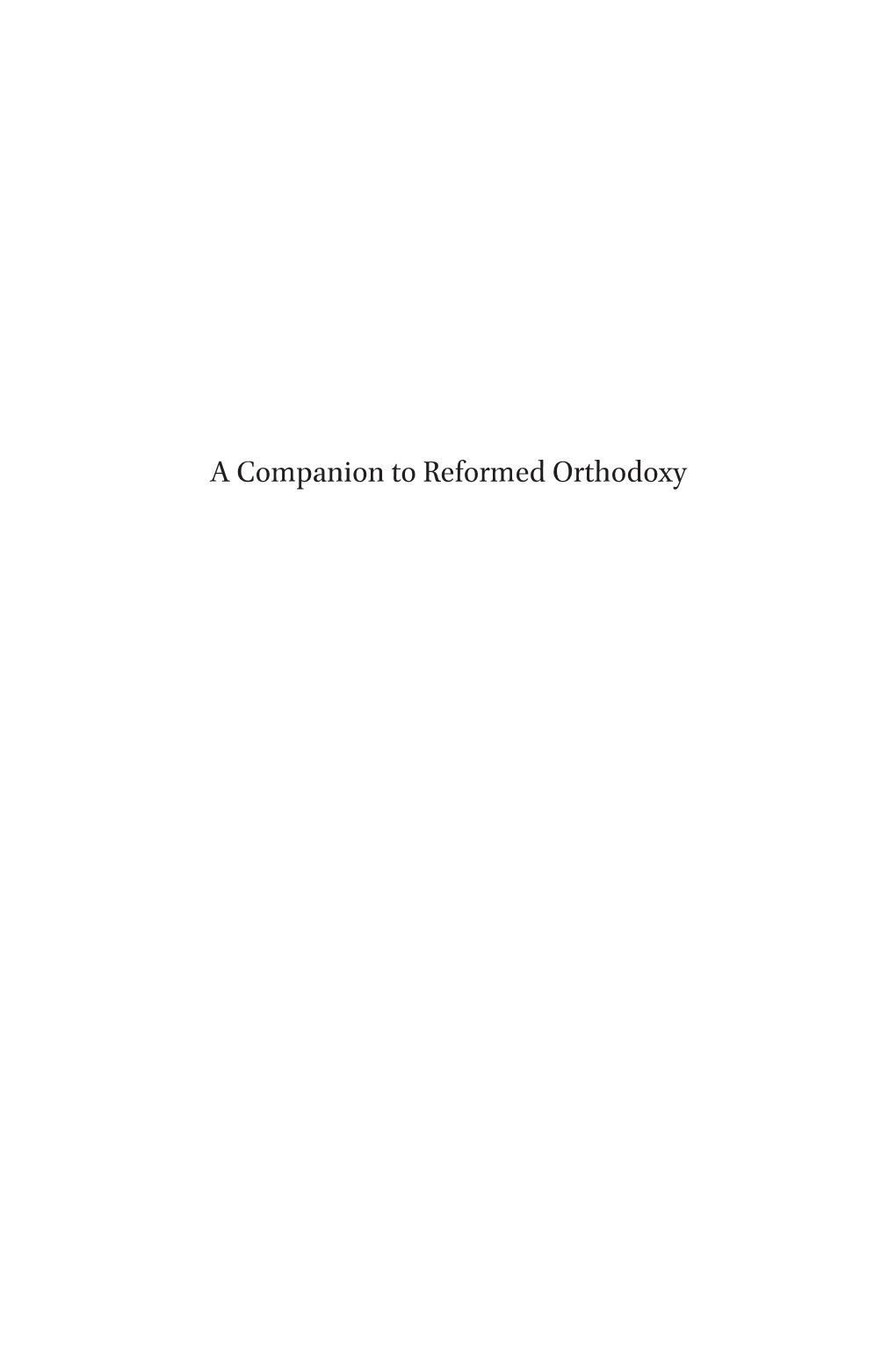 A Companion to Reformed Orthodoxy Brill’S Companions to the Christian Tradition