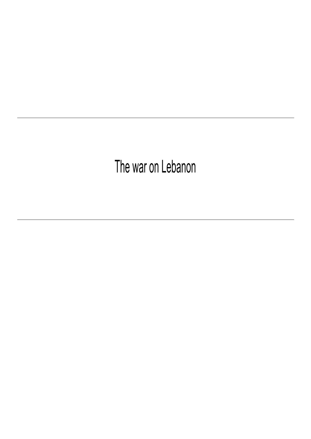 The War on Lebanon “I Put This Together to Help Me Come to Terms with What Has Just Happened to My Country”