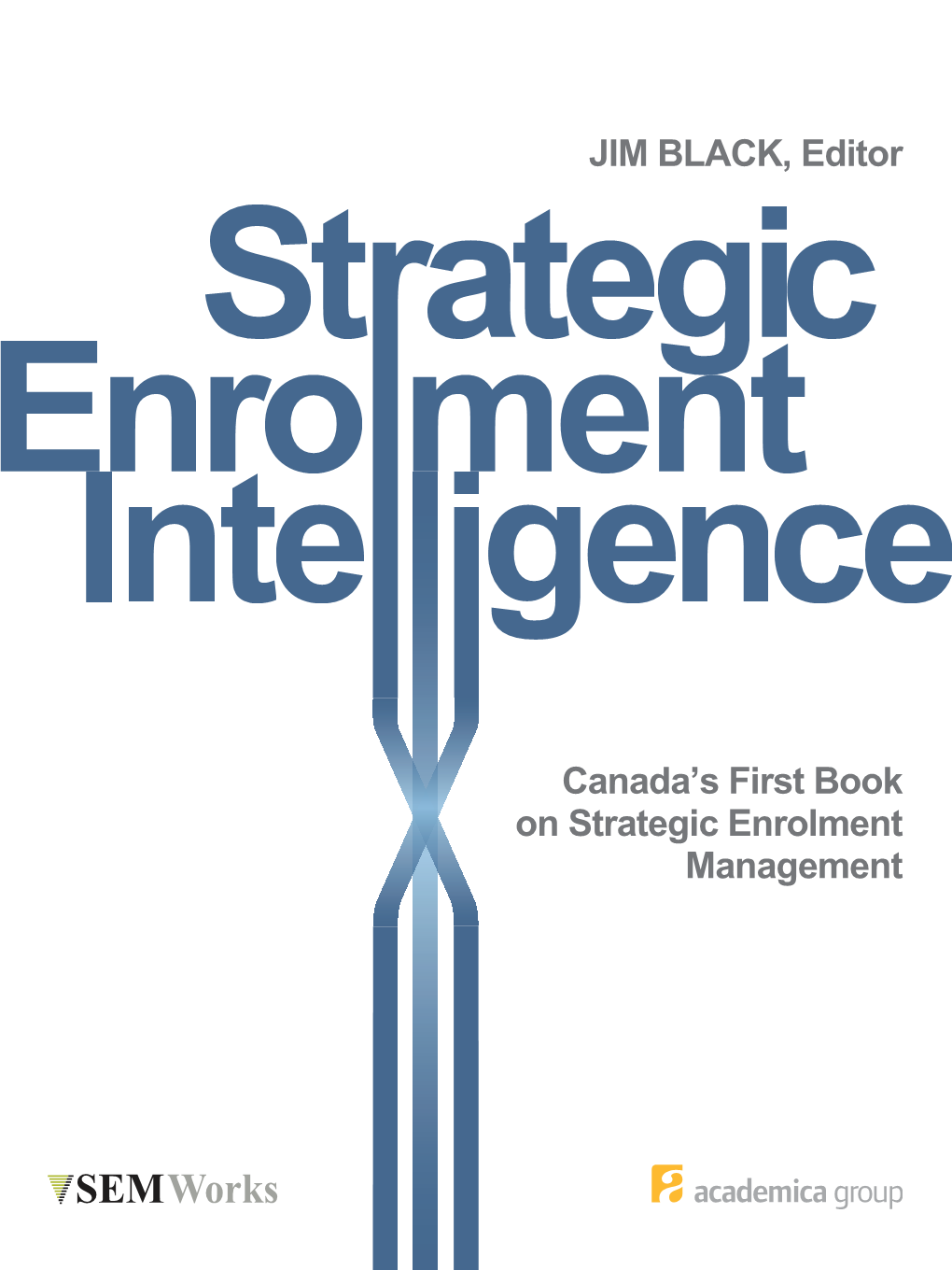 Canada's First Book on Strategic Enrolment Management JIM