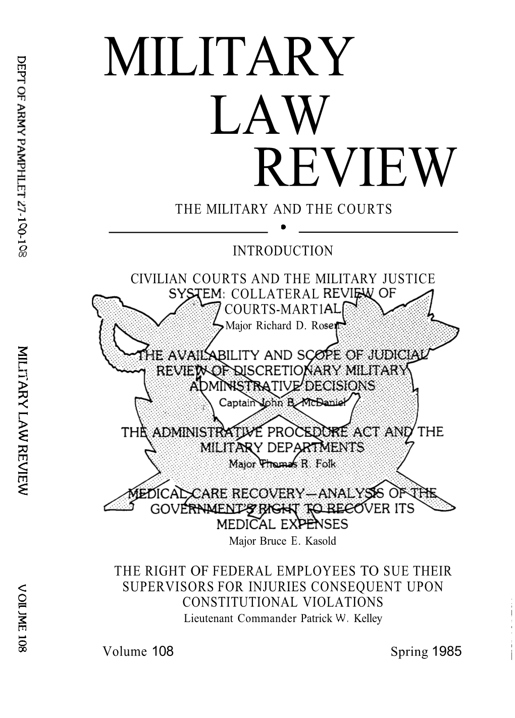 MILITARY LAW REVIEW the MILITARY and the COURTS R 0 0 0 W 0 00 INTRODUCTION CIVILIAN COURTS and the MILITARY JUSTICE : COLLATERAL COURTS-MART1 Major Richard D