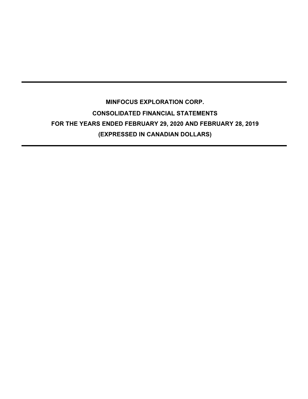 Minfocus Exploration Corp. Consolidated Financial Statements for the Years Ended February 29, 2020 and February 28, 2019 (Expressed in Canadian Dollars)