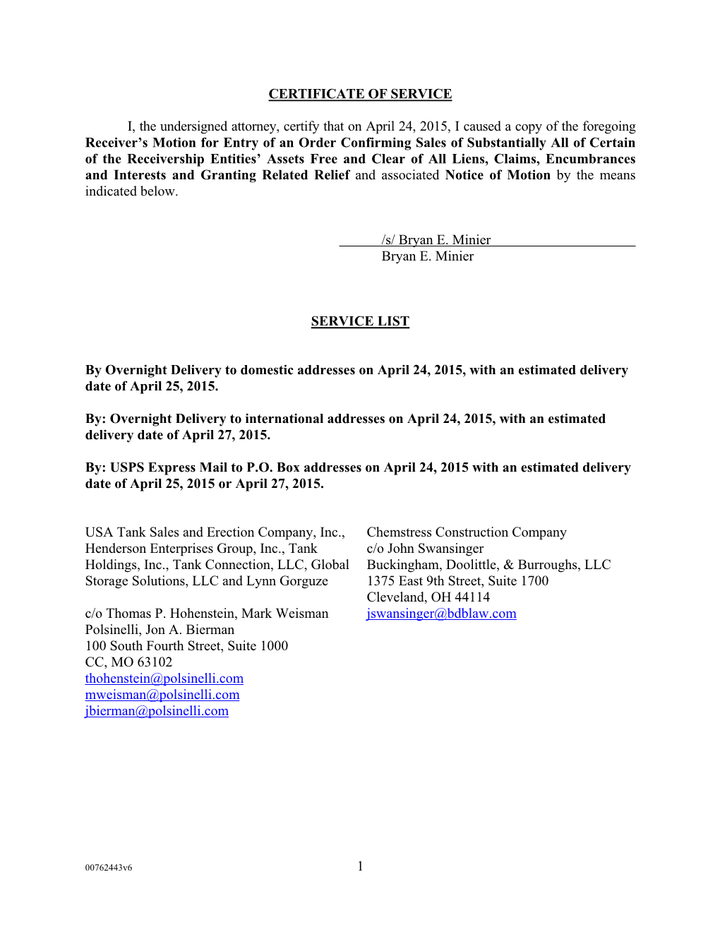 1 CERTIFICATE of SERVICE I, the Undersigned Attorney, Certify That on April 24, 2015, I Caused a Copy of the Foregoing Receiver