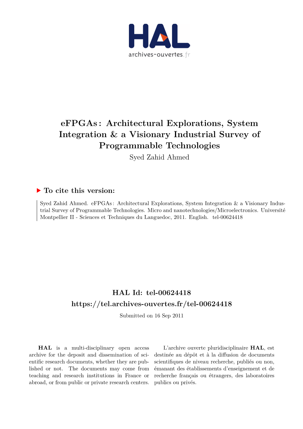 Efpgas : Architectural Explorations, System Integration & a Visionary Industrial Survey of Programmable Technologies Syed Zahid Ahmed