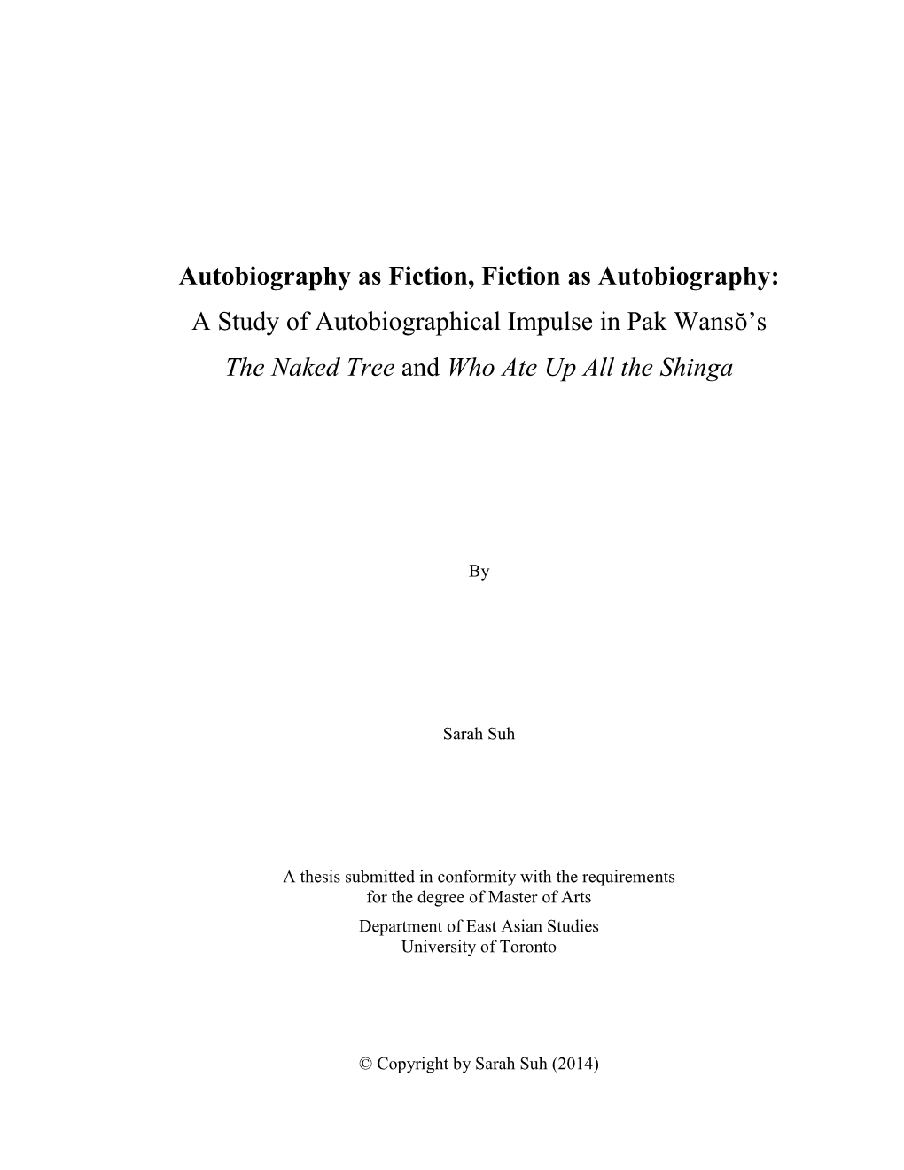 Autobiography As Fiction, Fiction As Autobiography: a Study of Autobiographical Impulse in Pak Wans Ŏ’S the Naked Tree and Who Ate up All the Shinga