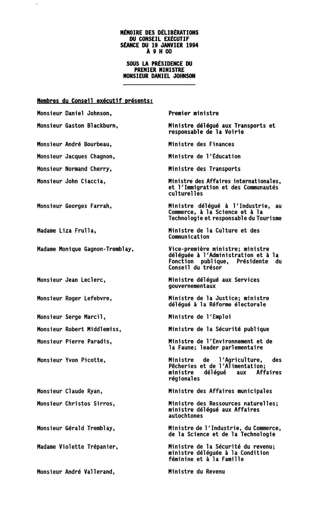 Mtmoire DES Dtlibtrations DU CONSEIL Extcutif SÉANCE DU 19 JANVIER 1994 a 9 H 00 SOUS LA Prtsidence DU PREMIER MINISTRE MONSIEUR DANIEL JOHNSON