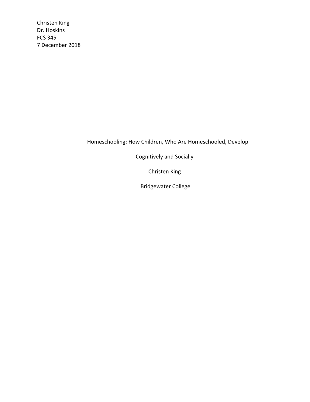 Christen King Dr. Hoskins FCS 345 7 December 2018 Homeschooling