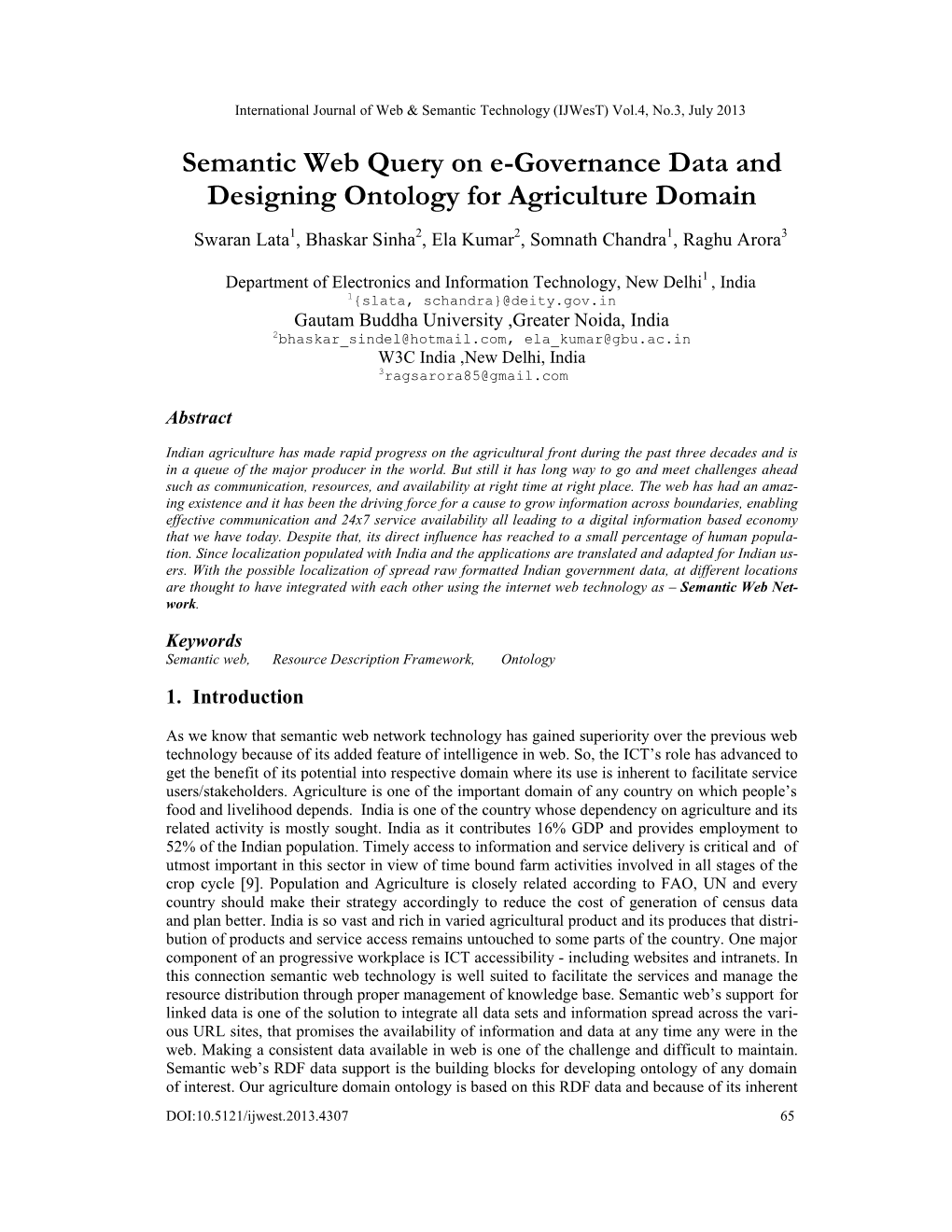 Semantic Web Query on E-Governance Data and Designing Ontology for Agriculture Domain Swaran Lata1, Bhaskar Sinha2, Ela Kumar2, Somnath Chandra1, Raghu Arora3
