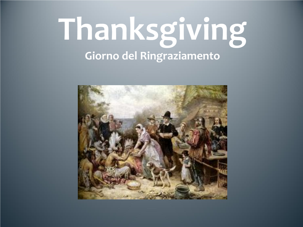 Thanksgiving Giorno Del Ringraziamento a Brief History Thanksgiving Is a Holiday in the USA and Canada When People Give Thanks