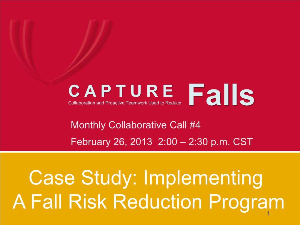 Case Study: Implementing a Fall Risk Reduction Program 1 University of Nebraska Medical Center