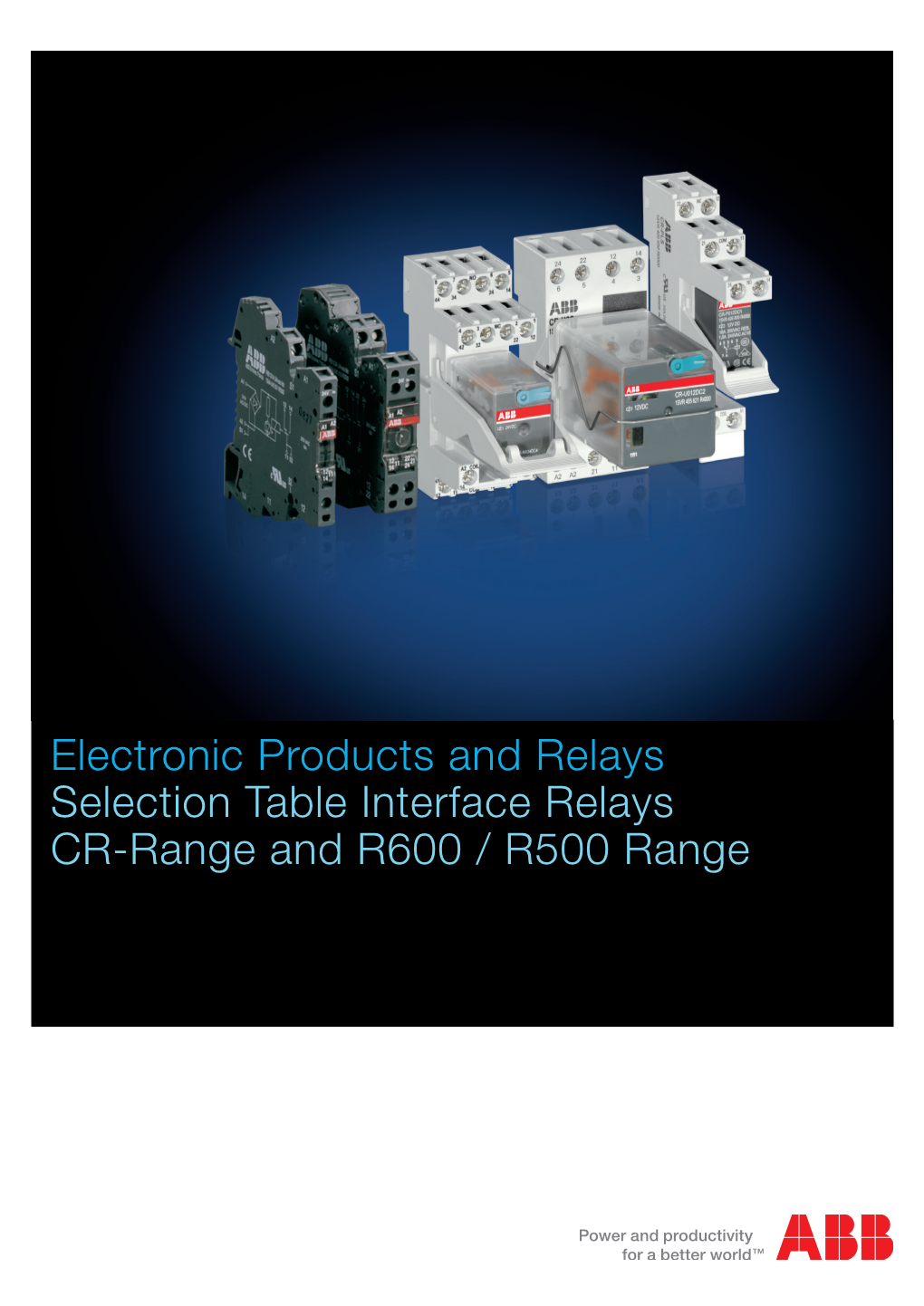 Electronic Products and Relays Selection Table Interface Relays CR-Range and R600 / R500 Range Pluggable Interface Relays