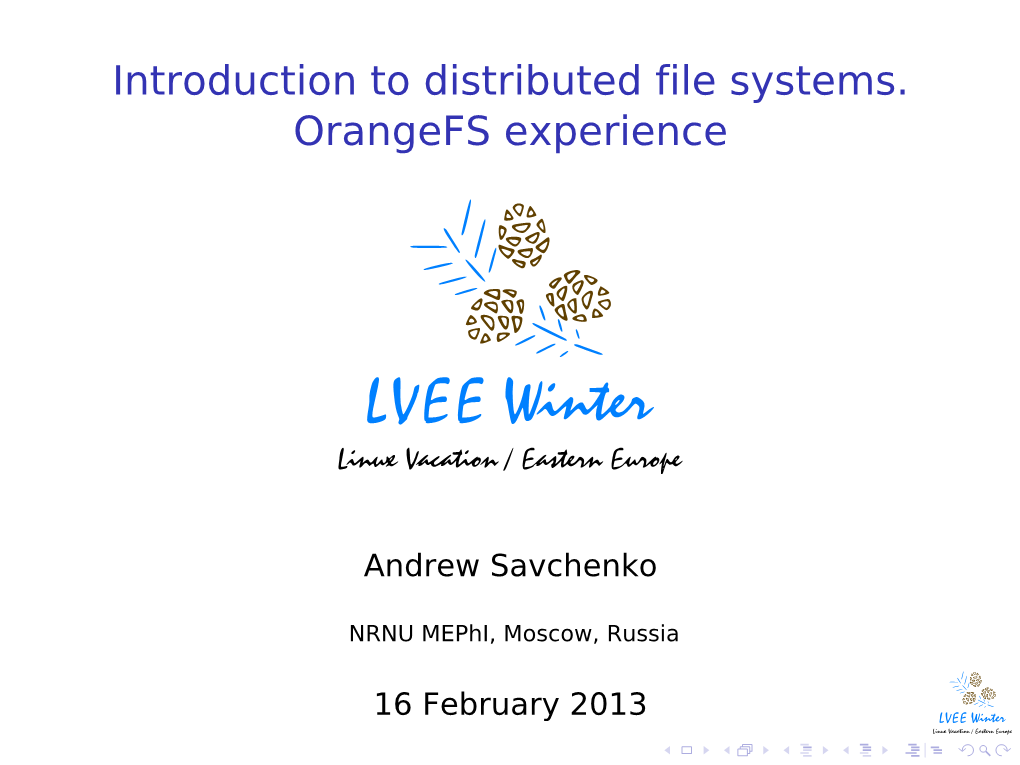 Introduction to Distributed File Systems. Orangefs Experience 0.05 [Width=0.4]Lvee-Logo-Winter