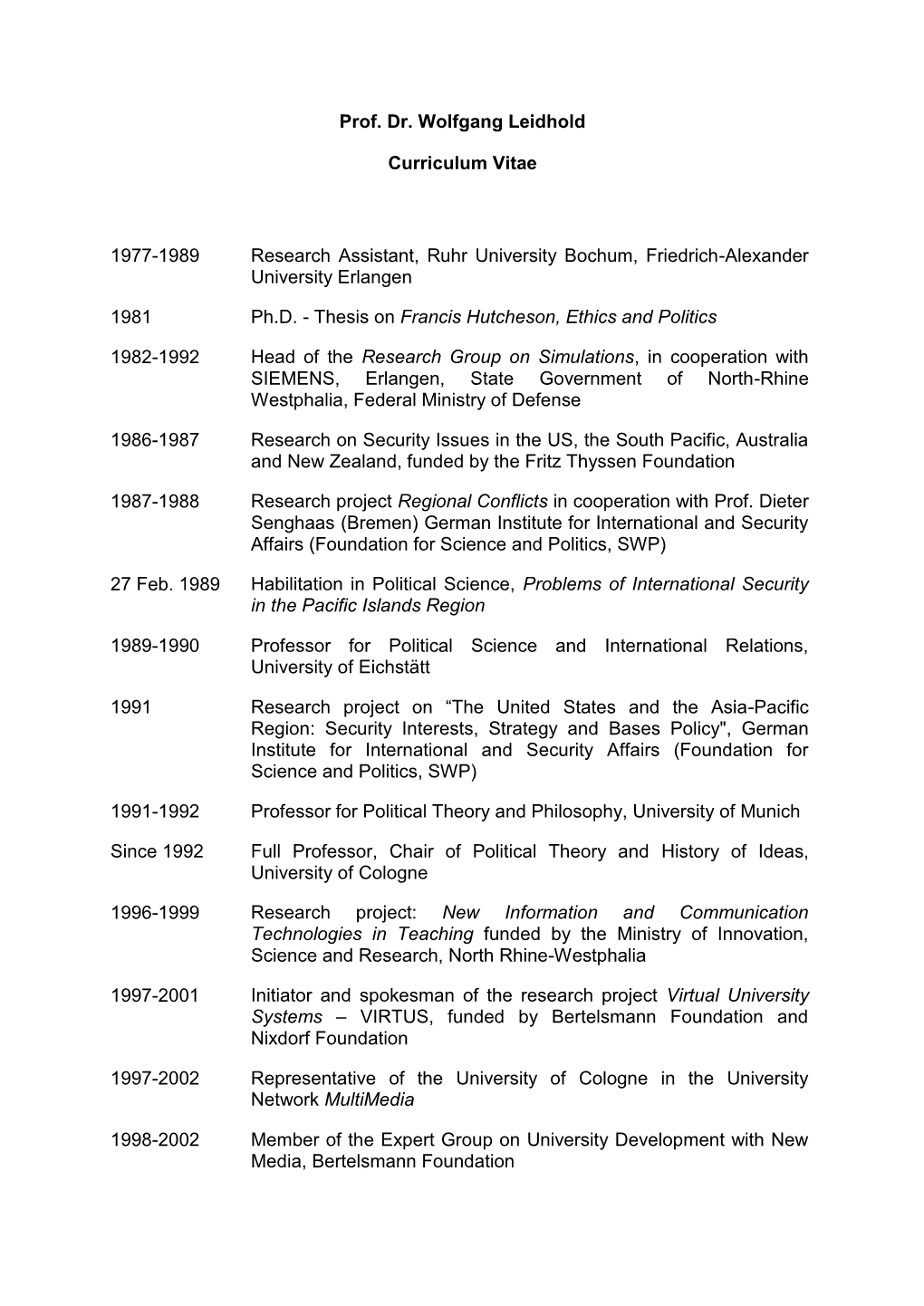 Prof. Dr. Wolfgang Leidhold Curriculum Vitae 1977-1989 Research Assistant, Ruhr University Bochum, Friedrich-Alexander Universit