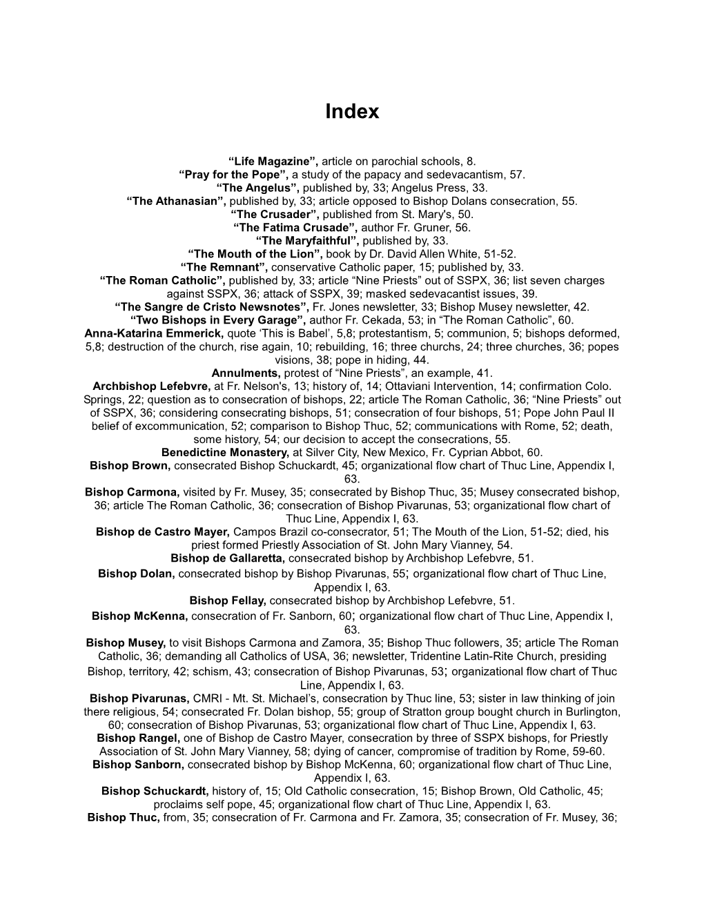 “Life Magazine”, Article on Parochial Schools, 8. “Pray for the Pope”, a Study of the Papacy and Sedevacantism, 57. “The Angelus”, Published By, 33; Angelus Press, 33