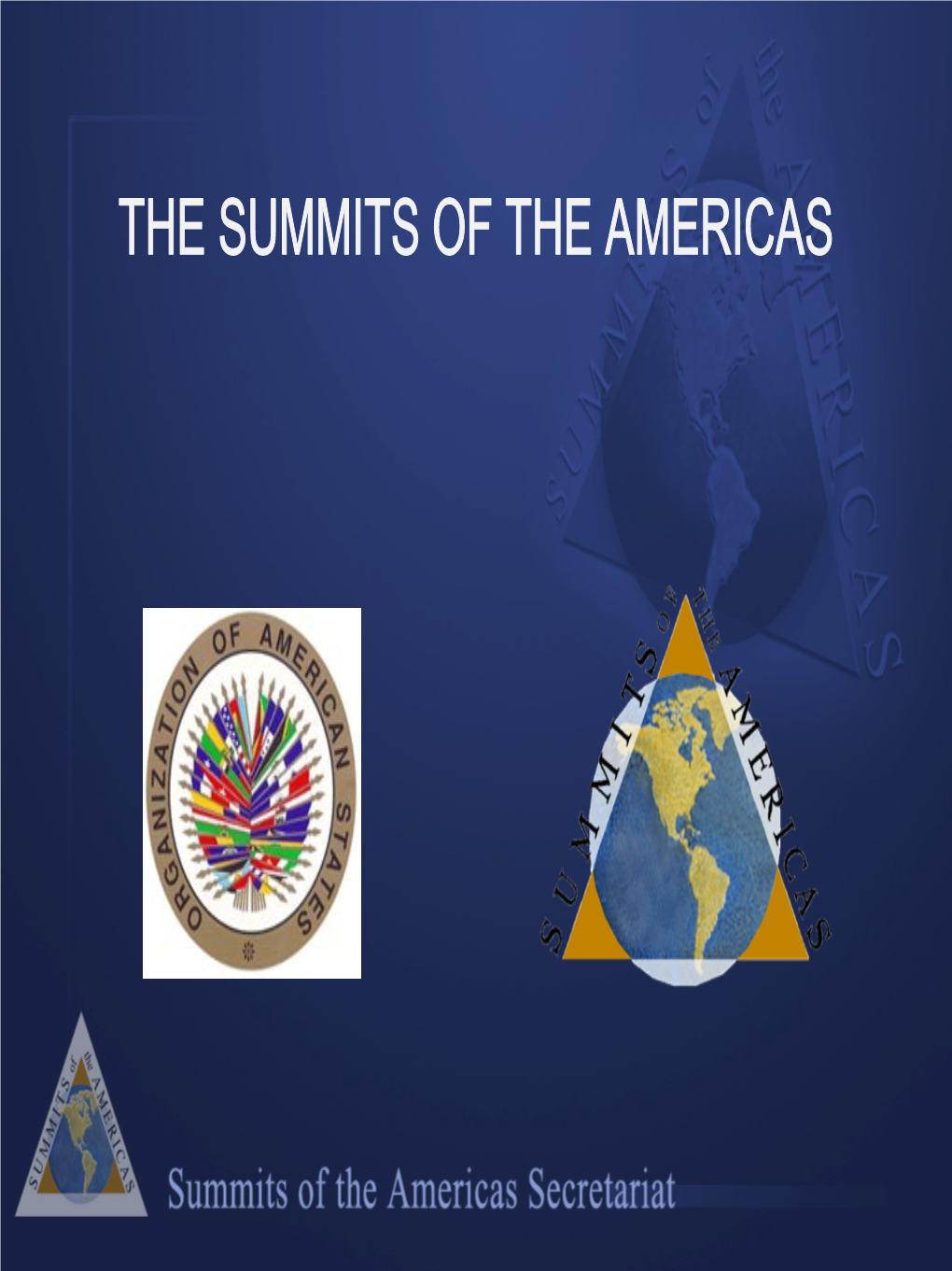 THE SUMMITS of the AMERICAS Some Considerations • Summits of the Americas – Definition and History