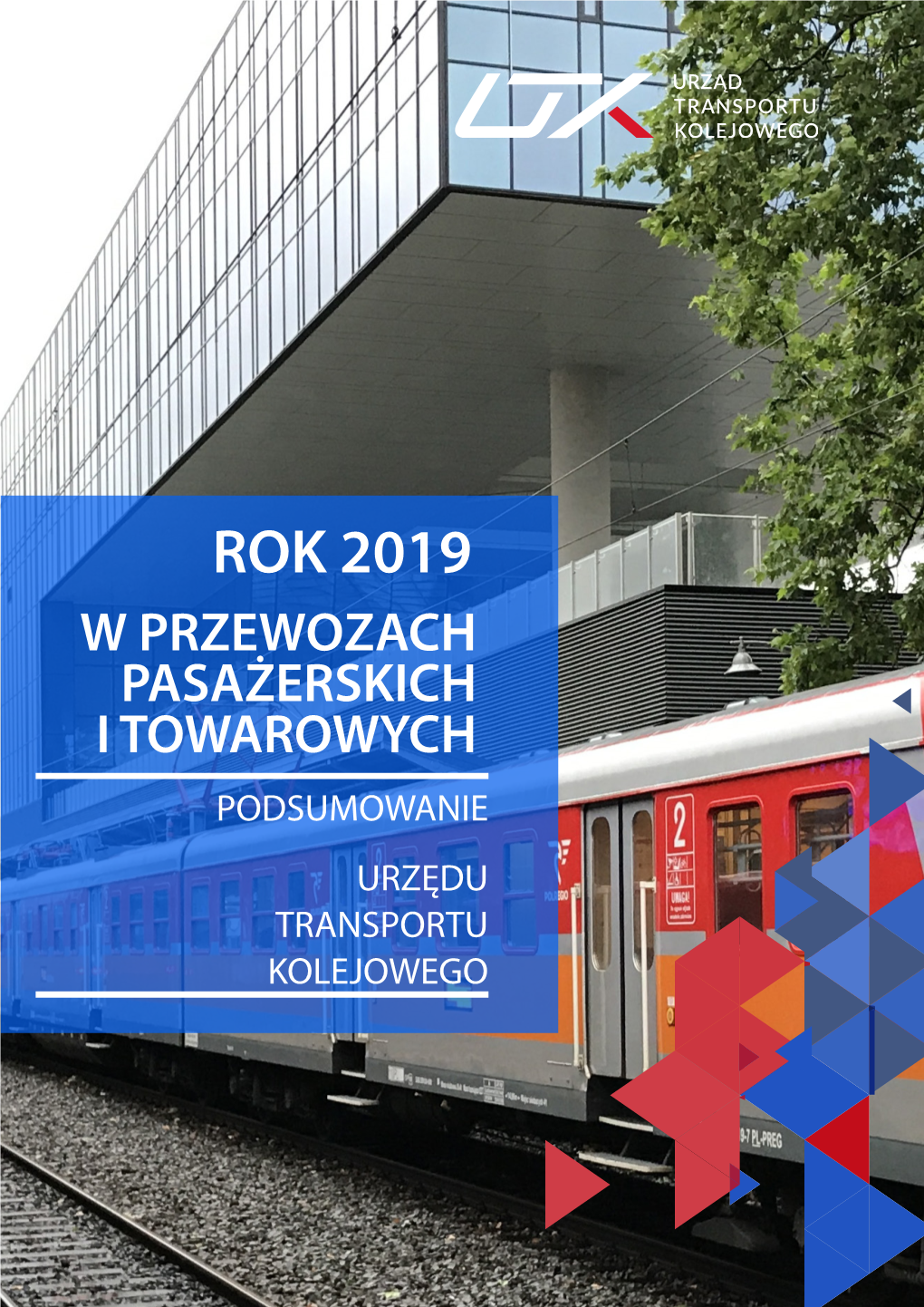 Rok 2019 W Przewozach Pasażerskich I Towarowych Podsumowanie Urzędu Transportu Kolejowego Nasza Misja