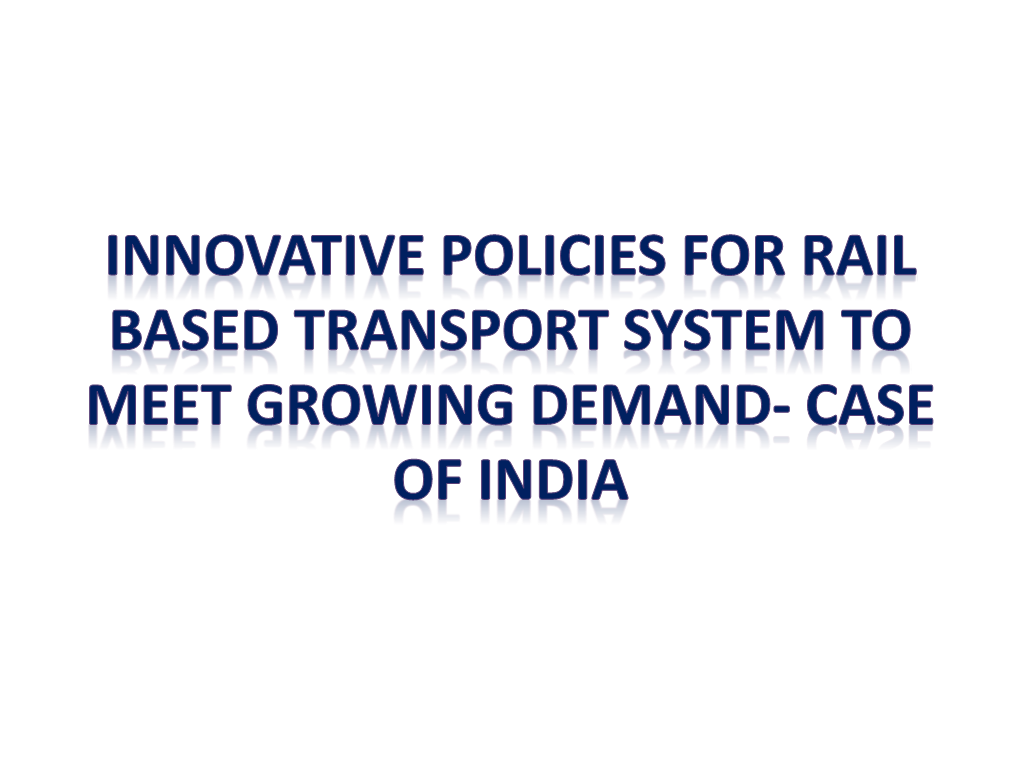 (Presentation) : Innovative Policies for Rail Based Transport System To