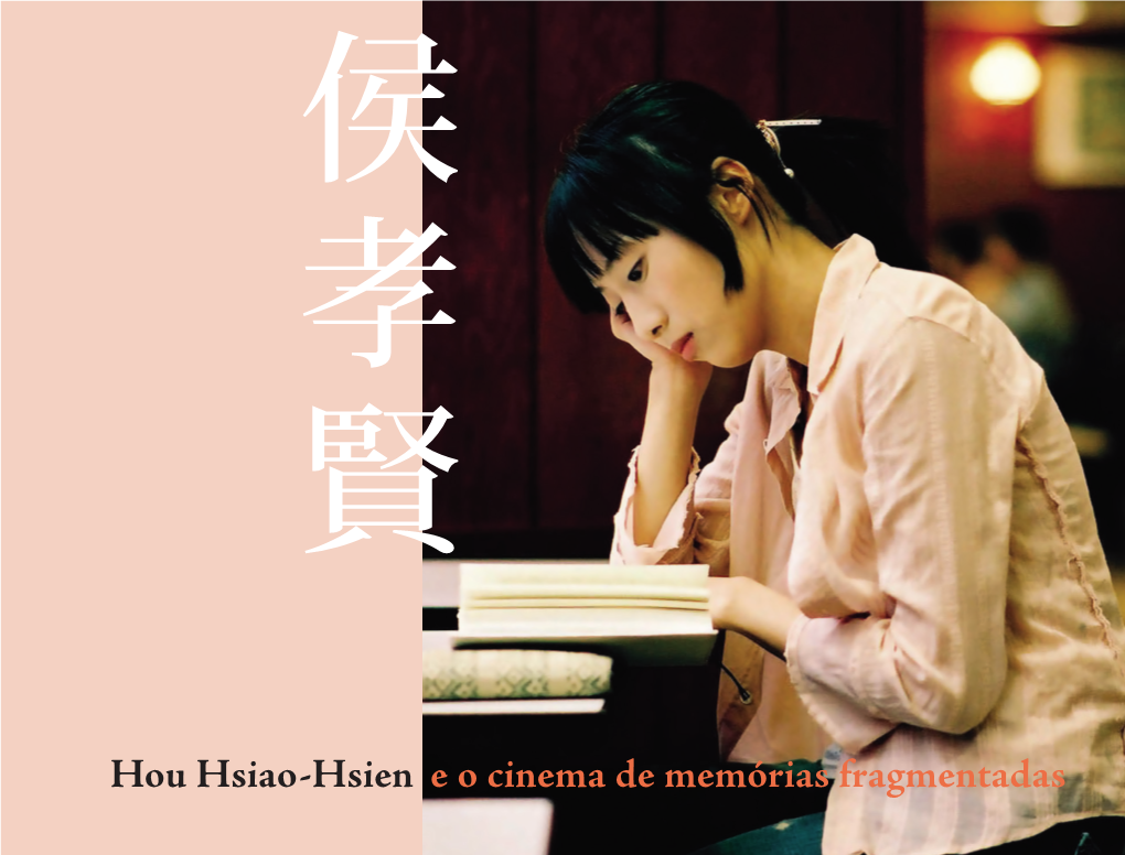 Hou Hsiao-Hsien E O Cinema De Memórias Fragmentadas 侯 Hou Hsiao-Hsien 孝 E O Cinema De Memórias Fragmentadas 賢