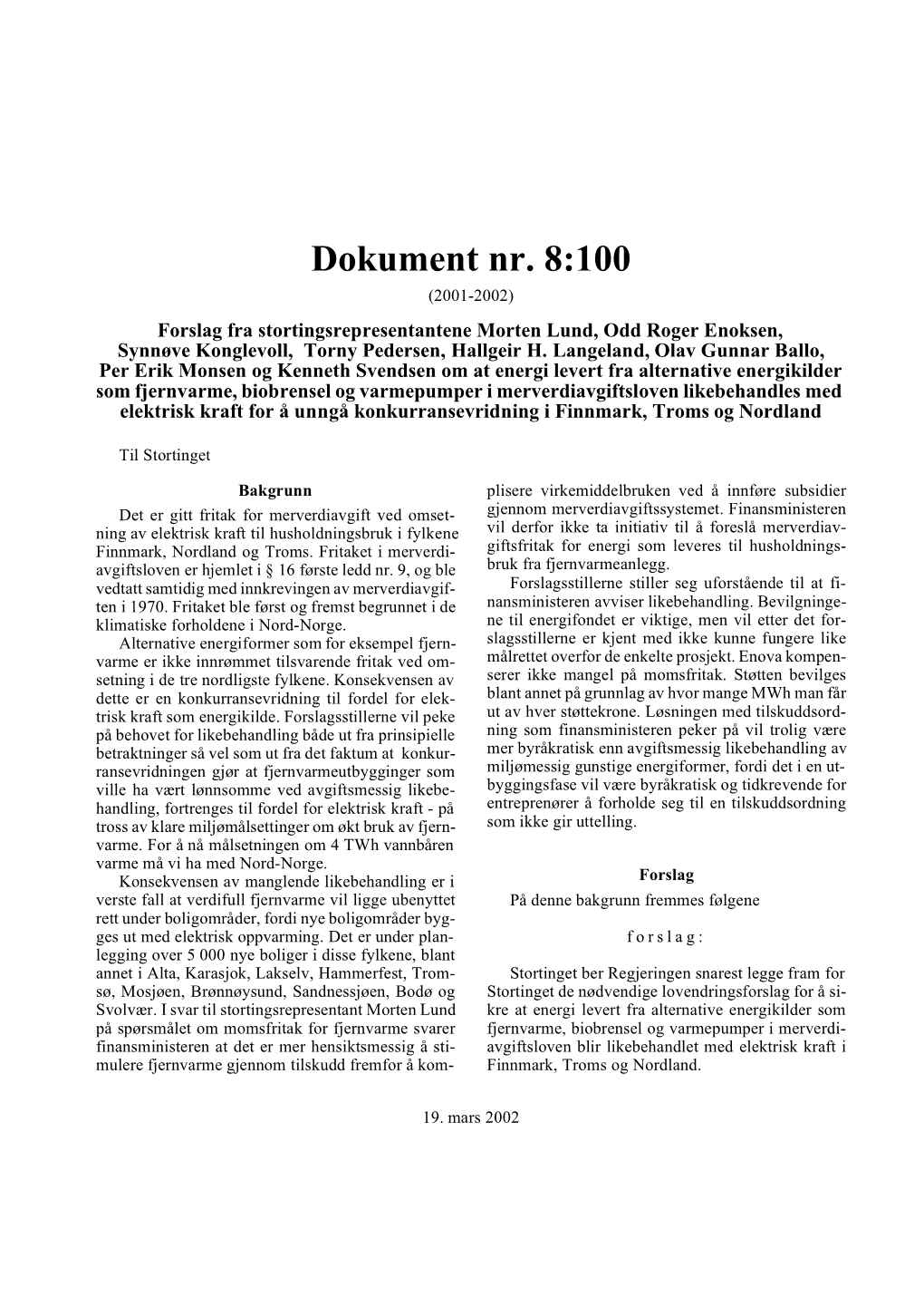 Dokument Nr. 8:100 (2001-2002) Forslag Fra Stortingsrepresentantene Morten Lund, Odd Roger Enoksen, Synnøve Konglevoll, Torny Pedersen, Hallgeir H