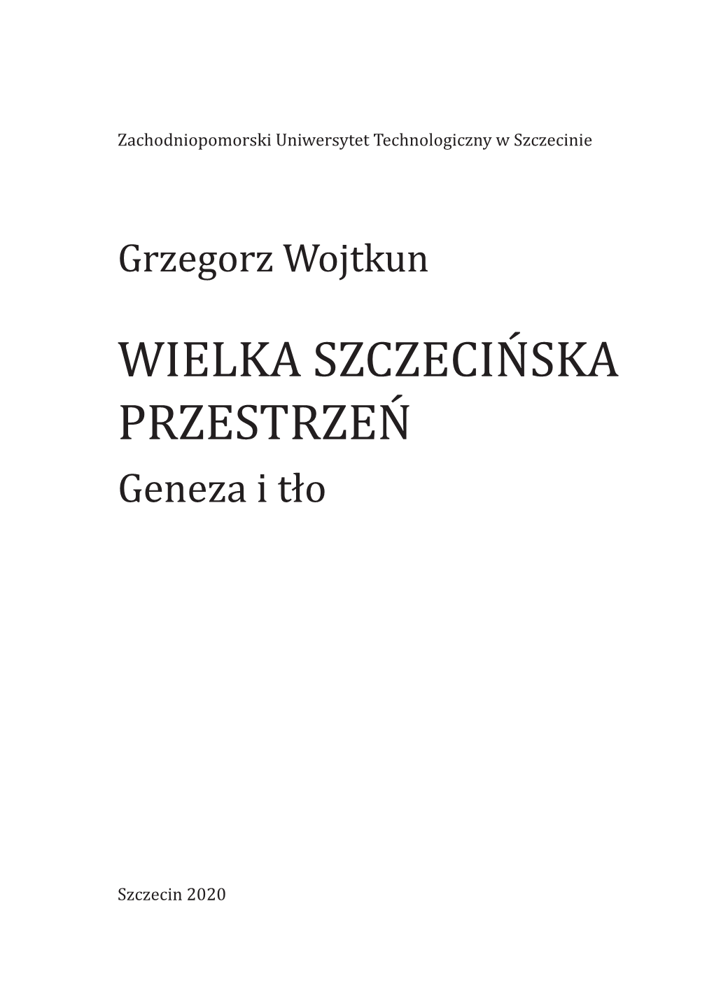 WIELKA SZCZECIŃSKA PRZESTRZEŃ Geneza I Tło