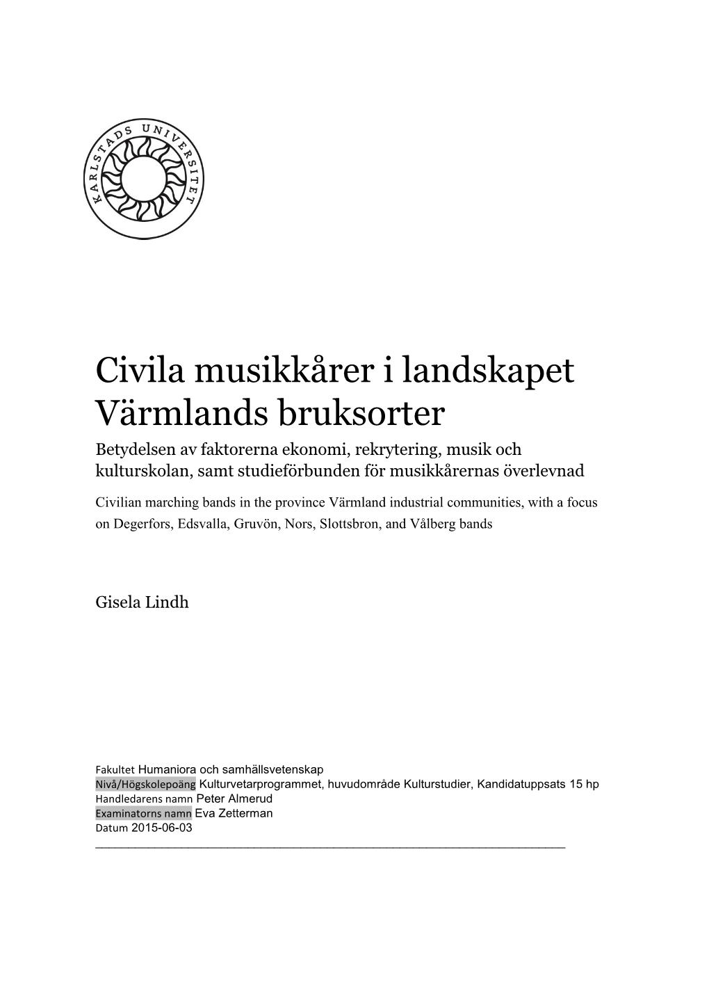 Civila Musikkårer I Landskapet Värmlands Bruksorter, Men Inriktning På Degerfors, Edsvalla, Gruvöns, Nors, Slottsbrons, Och Vålbergs Musikkårer