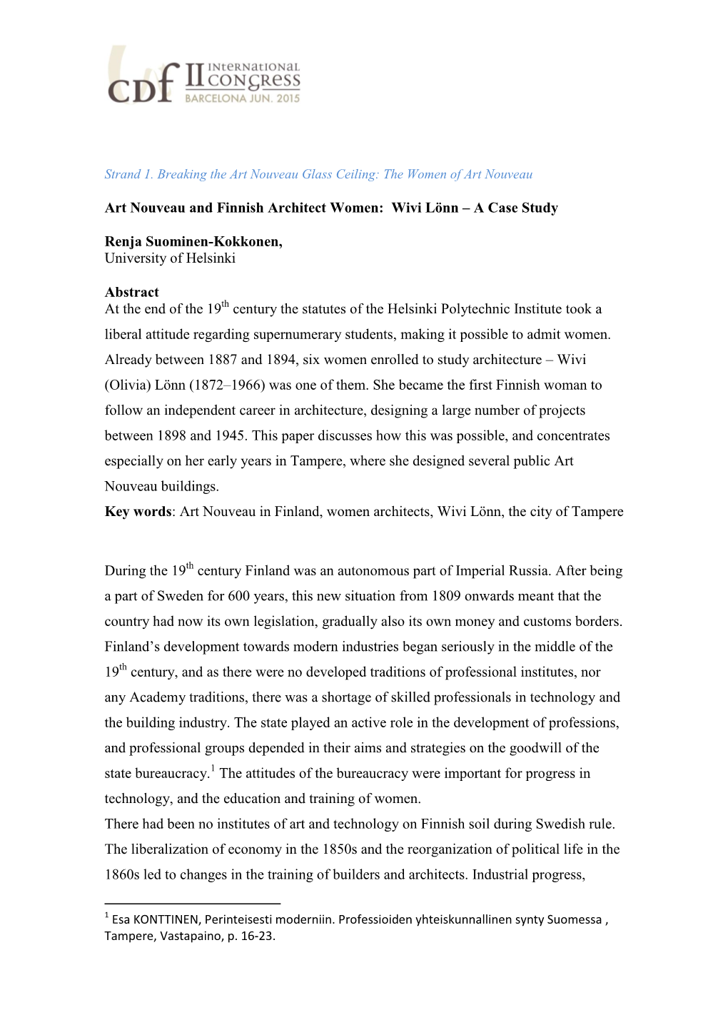 Art Nouveau and Finnish Architect Women: Wivi Lönn – a Case Study Renja Suominen-Kokkonen, University of Helsinki Abstract A