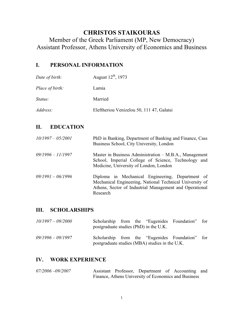 CHRISTOS STAIKOURAS Member of the Greek Parliament (MP, New Democracy) Assistant Professor, Athens University of Economics and Business