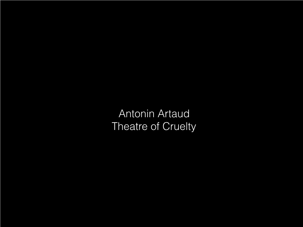 Antonin Artaud Theatre of Cruelty Antonin Artaud 1896-1948