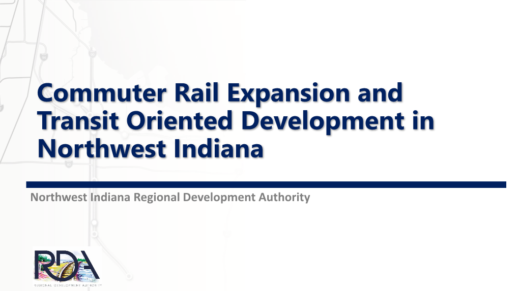 Commuter Rail Expansion and Transit Oriented Development in Northwest Indiana