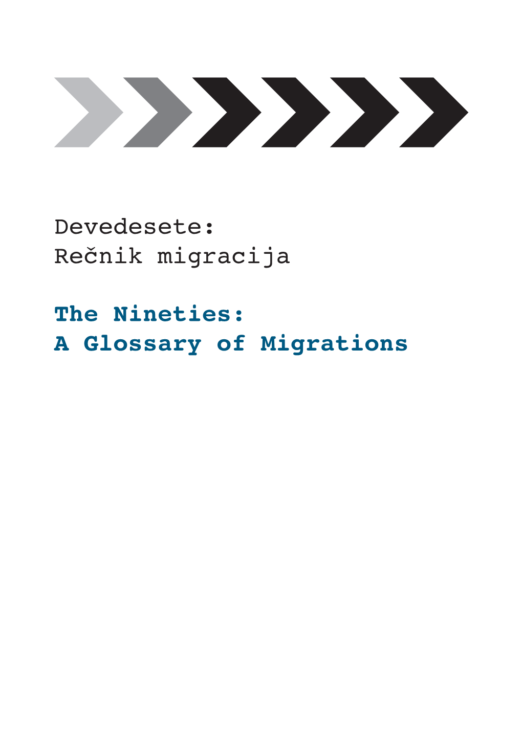 Devedesete: Rečnik Migracija the Nineties: a Glossary of Migrations