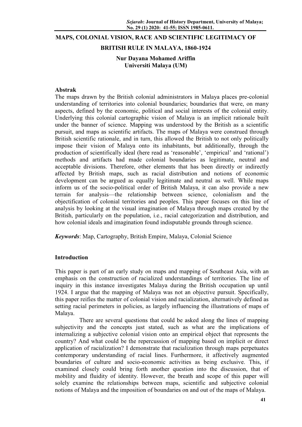 MAPS, COLONIAL VISION, RACE and SCIENTIFIC LEGITIMACY of BRITISH RULE in MALAYA, 1860-1924 Nur Dayana Mohamed Ariffin Universiti Malaya (UM)